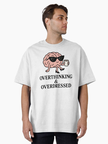 Overthinking & overdressed