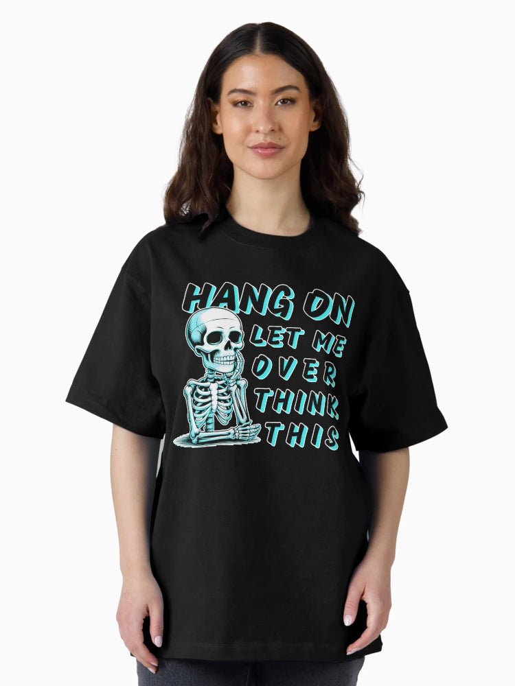 Hang On Let Me Overthink This – Funny Skeleton Dark Humor Quote