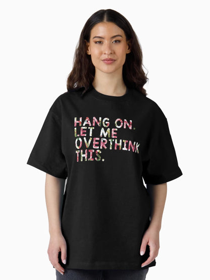 Hang On Let Me Overthink This - Overthink