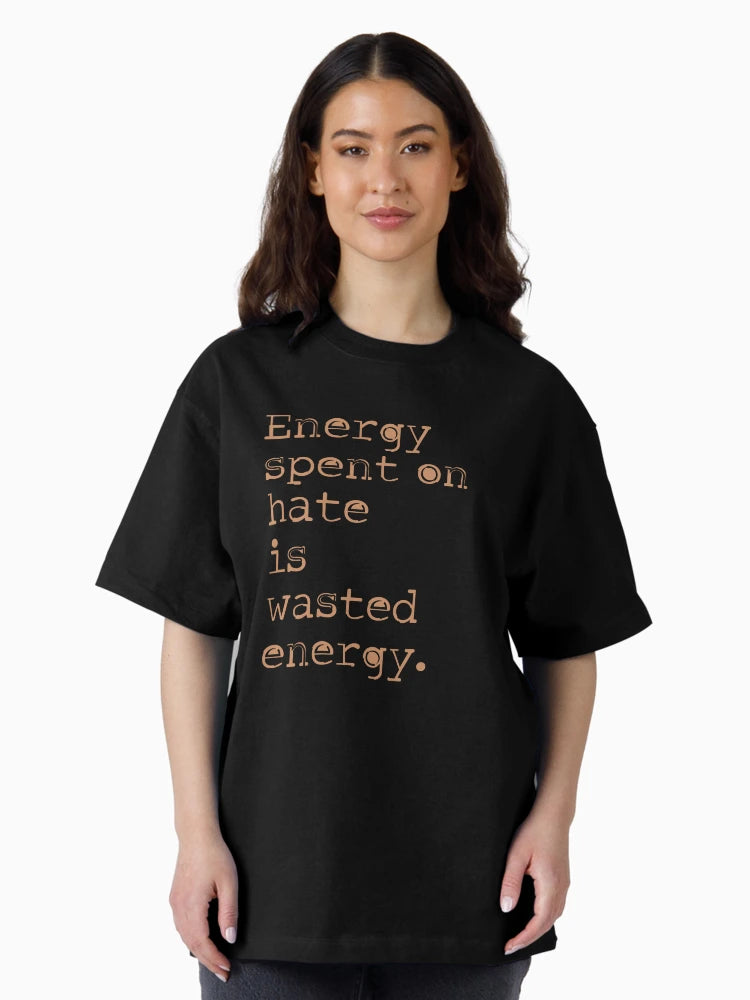 Energy spent on hate is wasted energy 8