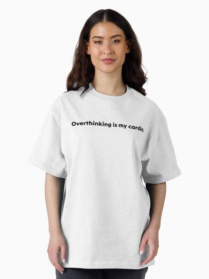 Overthinking Is My Cardio