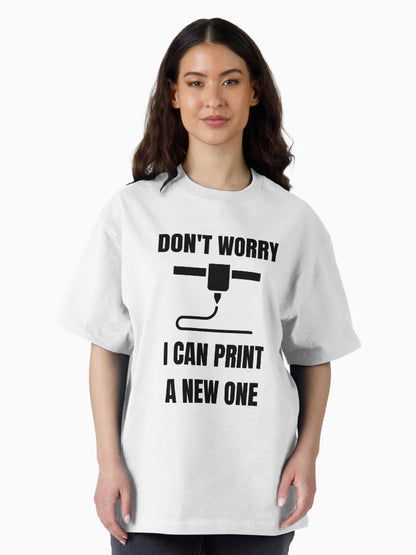Don't Worry, I can print a new one - Funny 3d Printing
