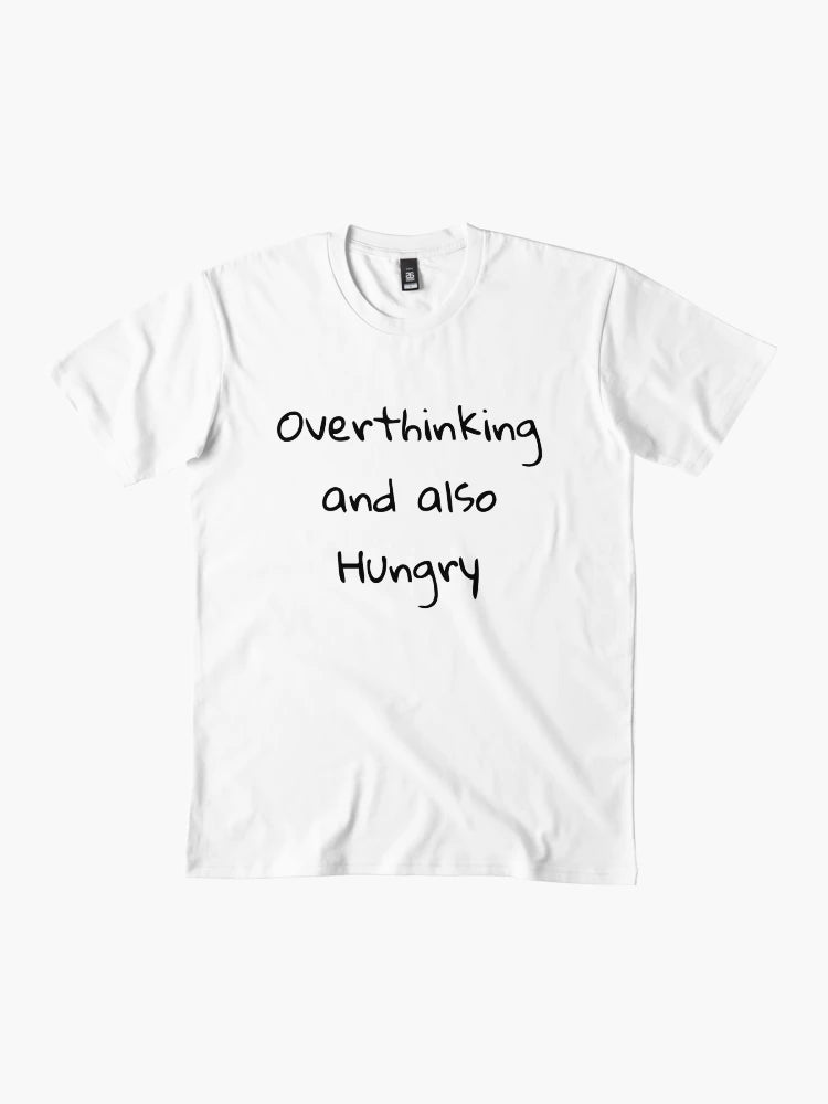 Overthinking And Also Hungry