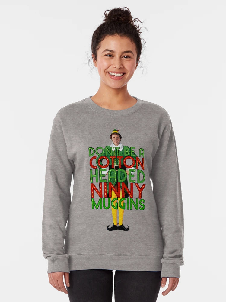 DON'T BE A COTTON HEADED NINNY MUGGINS Elf Christmas Movie Buddy Will Ferrell Funny
