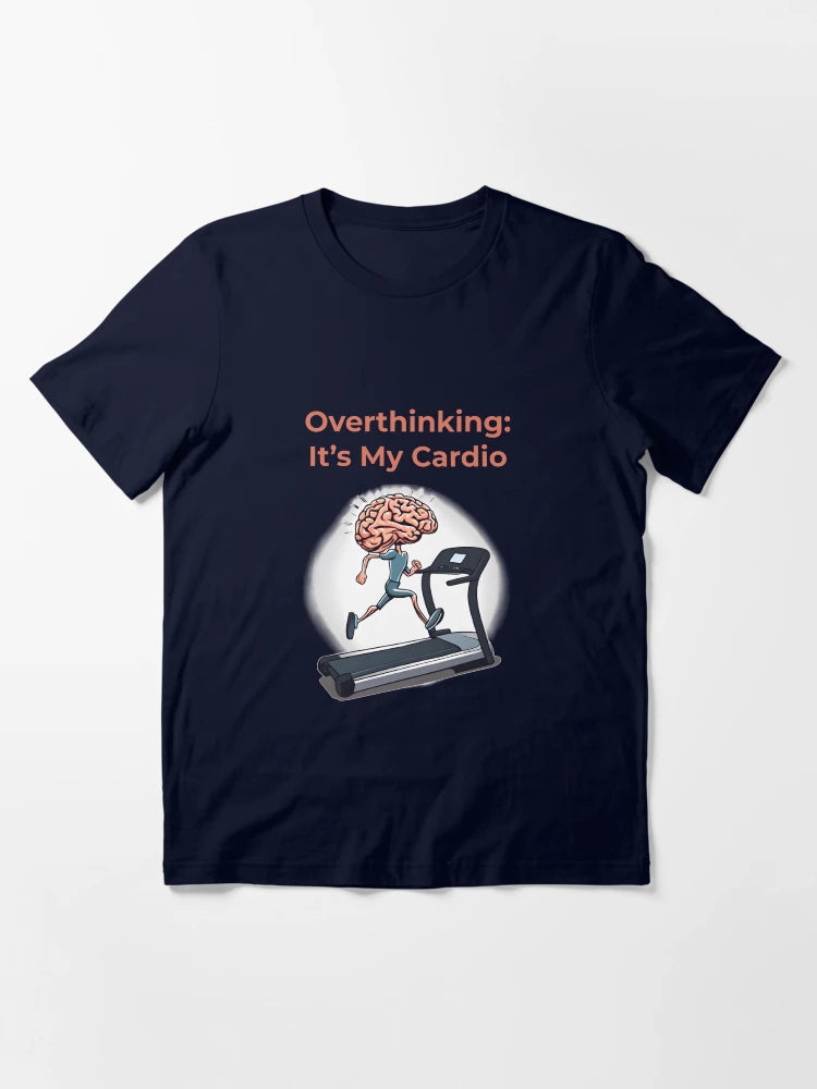 Overthinking is My Cardio