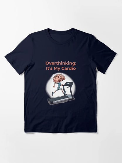 Overthinking is My Cardio