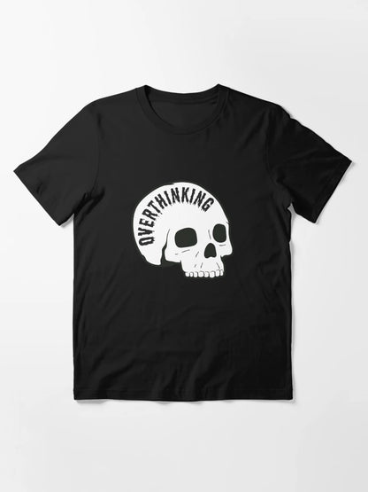 OVERTHINKING  T-shirt
