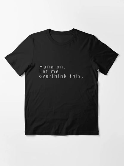 Hang on. Let me overthink this.