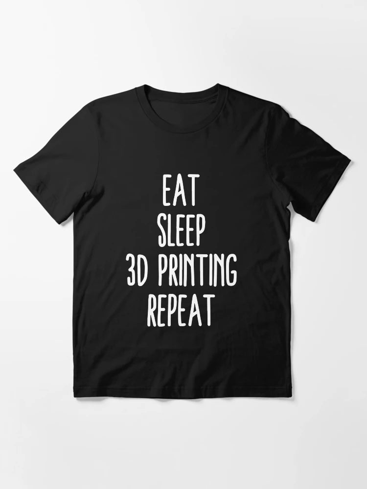 Eat Sleep 3D Printing Repeat