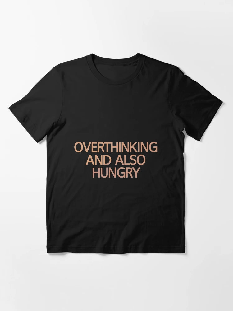 Overthinking And Also Hungry