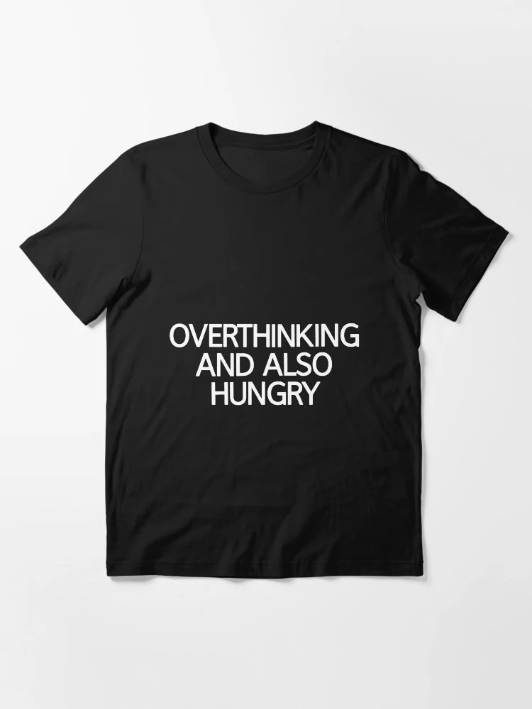 Overthinking And Also Hungry