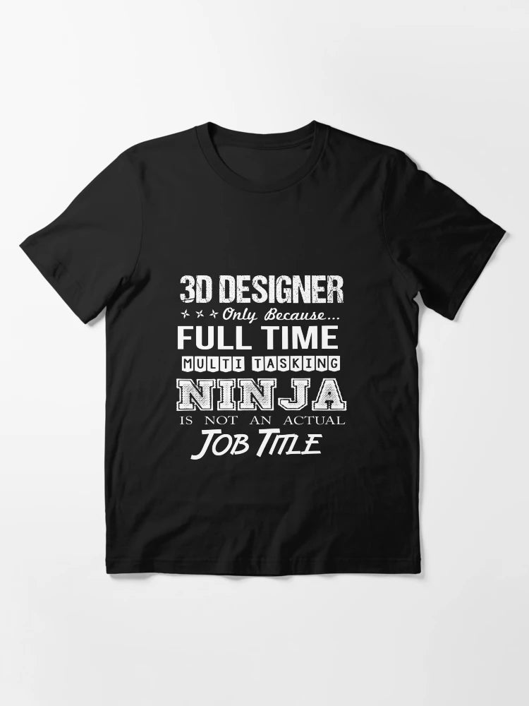 3D Designer T Shirt - Multitasking Ninja Job Gift Item Tee