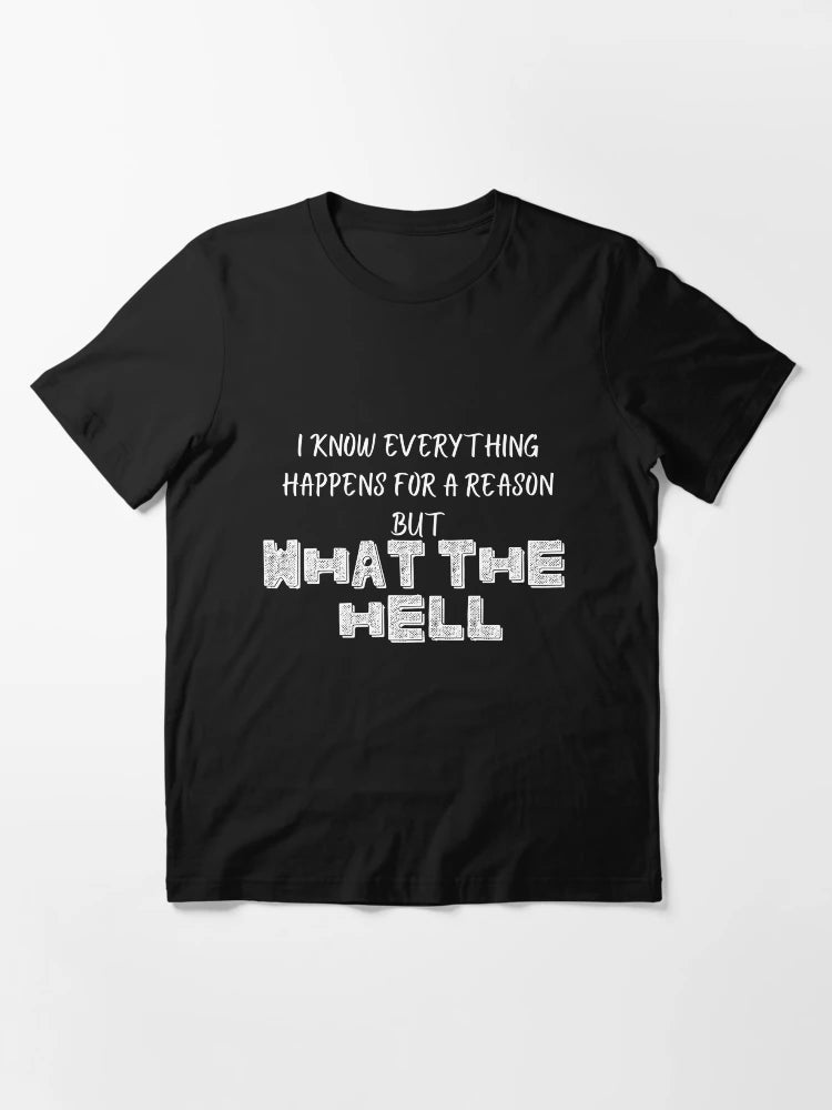 Everything happens for a reason but what the hell