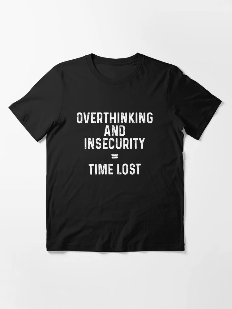 Overthinking and insecurity equal time lost