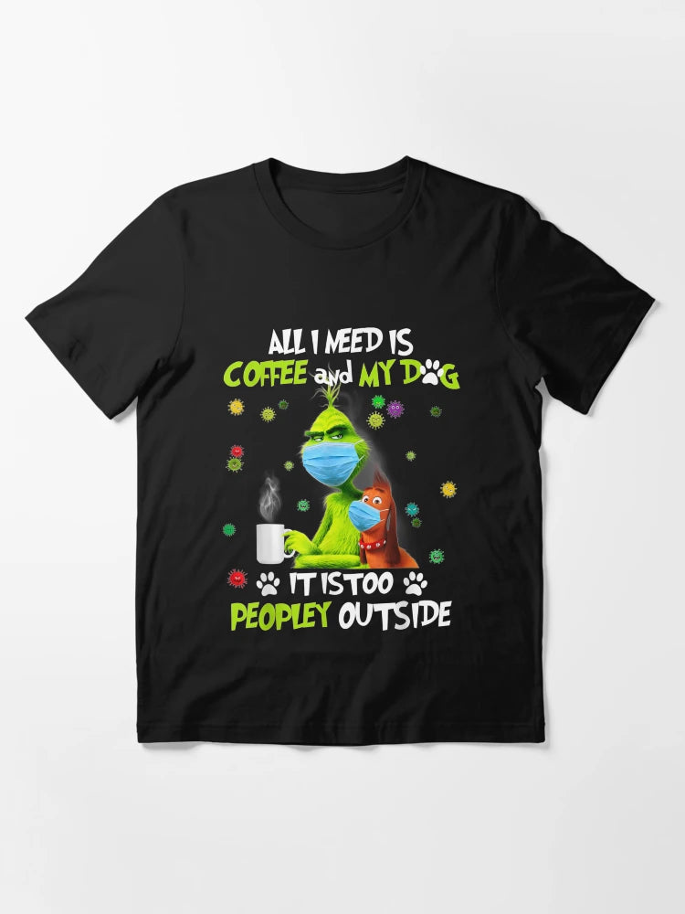 All i need is coffee and my dog it too peopley  outside mask
