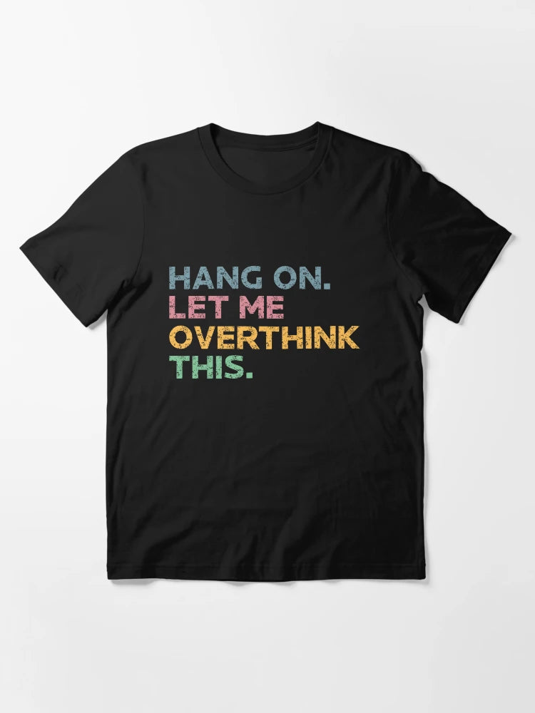 Hang on. Let me overthink this. Humor Quote & Cute Retro Vintage Graphic