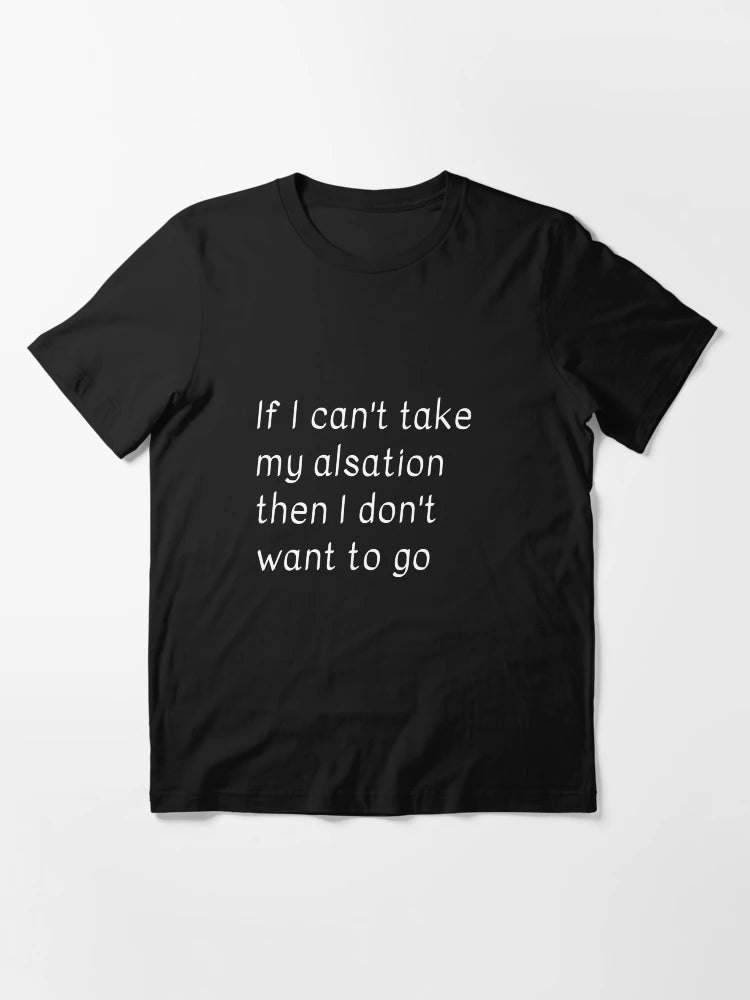 If I can’t take my alsation then I don’t want to go