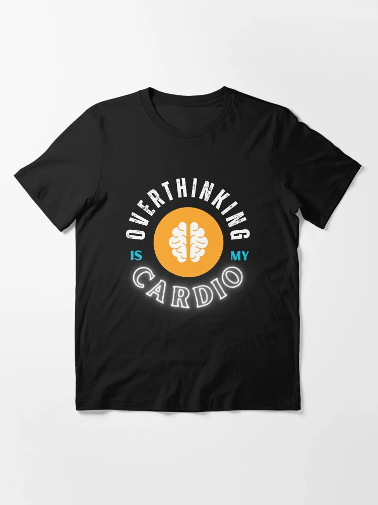 Overthinking Is My Cardio