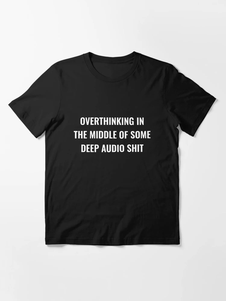 Overthinking In The Middle Of Some Deep Audio Shit