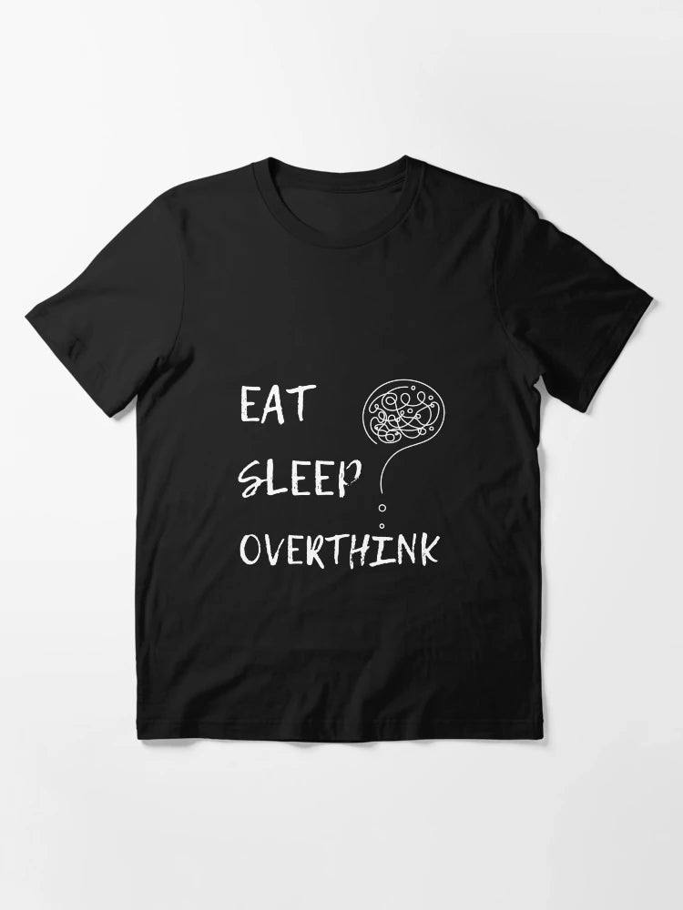 EAT SLEEP OVERTHINK
