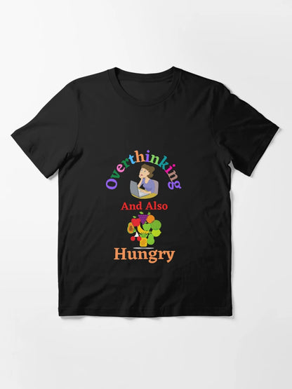Overthinking And Also Hungry