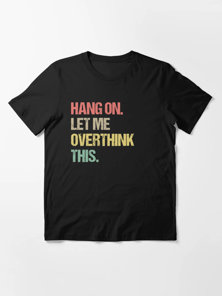 Hang on Let me Overthink This Funny Saying Gift