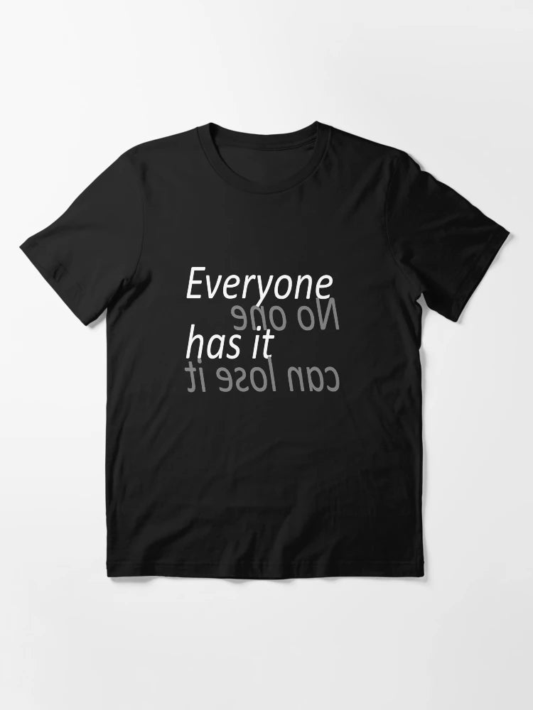 Everyone has it but no one can lose it