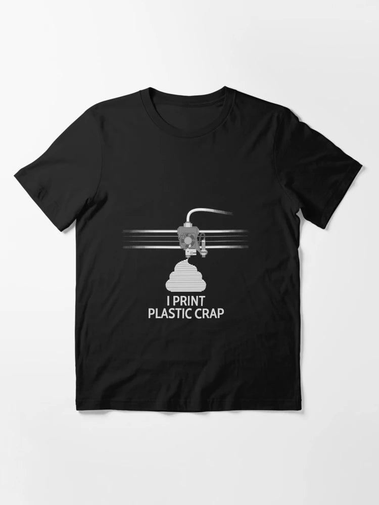 3D Printing I PRINT PLASTIC CRAP T-Shirt