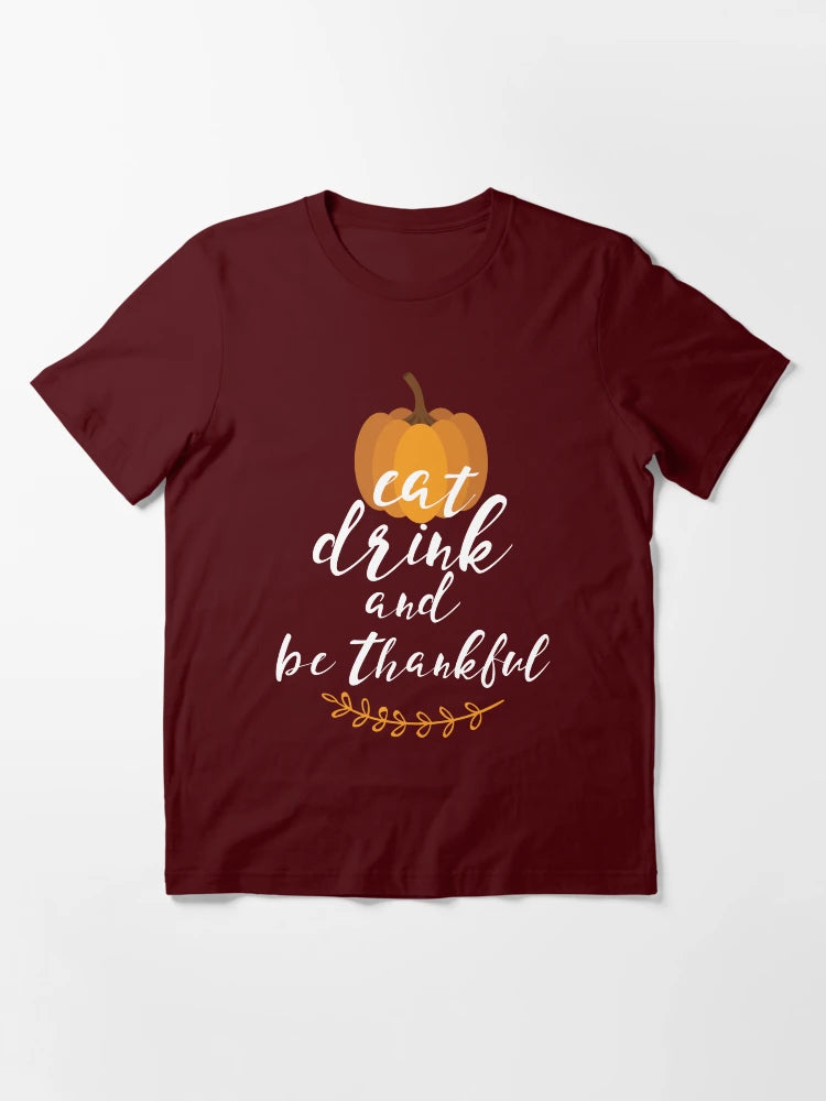 Eat, Drink & Be Thankful by Last Petal Tees