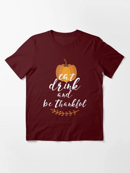 Eat, Drink & Be Thankful by Last Petal Tees
