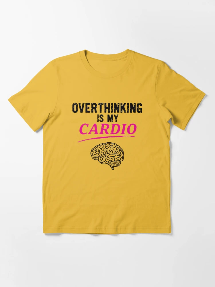 Overthinking Is My Cardio