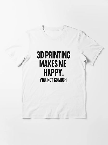 3D Printing Makes Me Happy. You Not So Much.