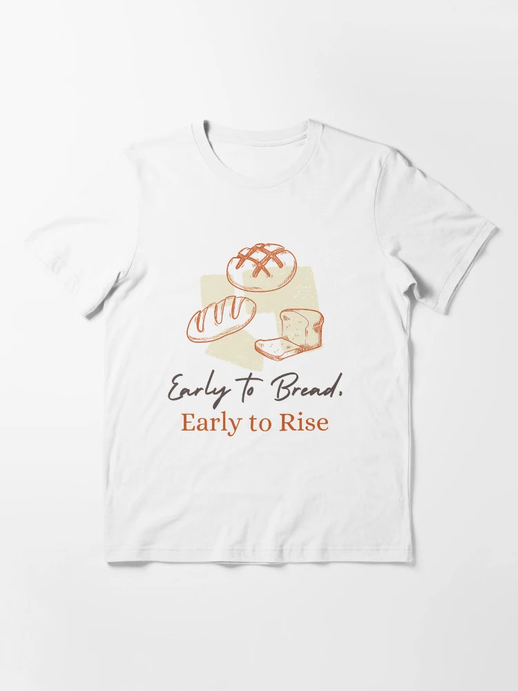 Early to bread, early to rise.