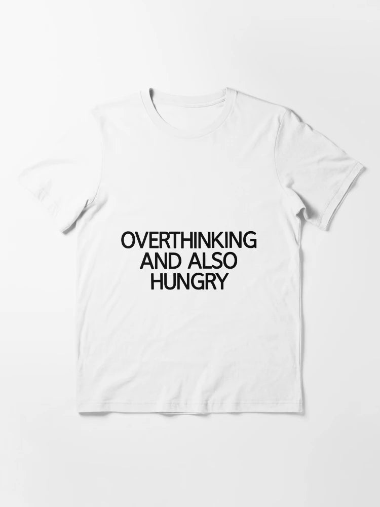 Overthinking And Also Hungry