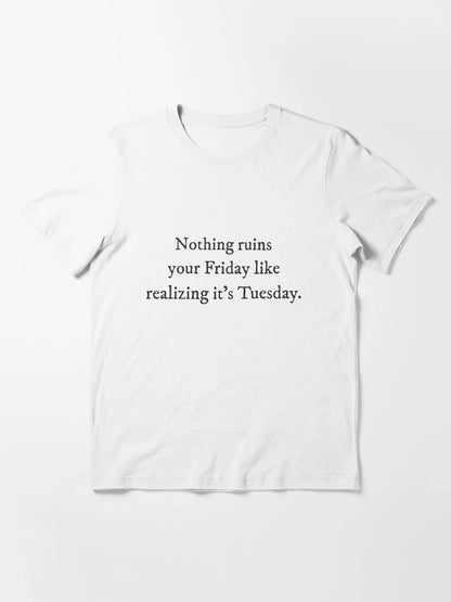 Nothing ruins your Frida like realizing it's Tuesday - Quirky Funny Cool Minimalist Typography