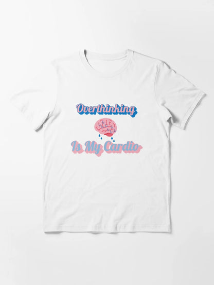 Overthinking Is My Cardio